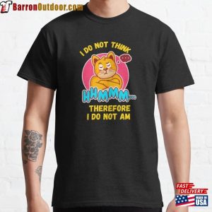 I Do Not Think Therefore Am Classic T-Shirt Sweatshirt