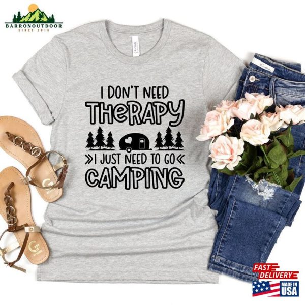 I Don’t Need To Therapy Just Go Camping T-Shirt Funny Tee Classic