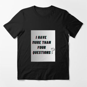 I Have More Than 4 Questions Essential T-Shirt Classic Hoodie