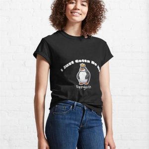 I Just Gotta Be Me Penguin Classic T Shirt Sweatshirt 4