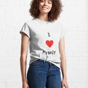 I Love Myself Classic T Shirt 4