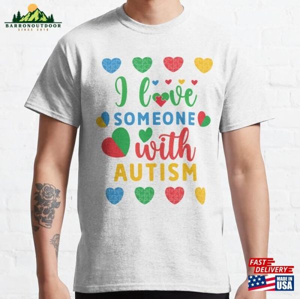 I Love Someone With Autism Classic T-Shirt Hoodie