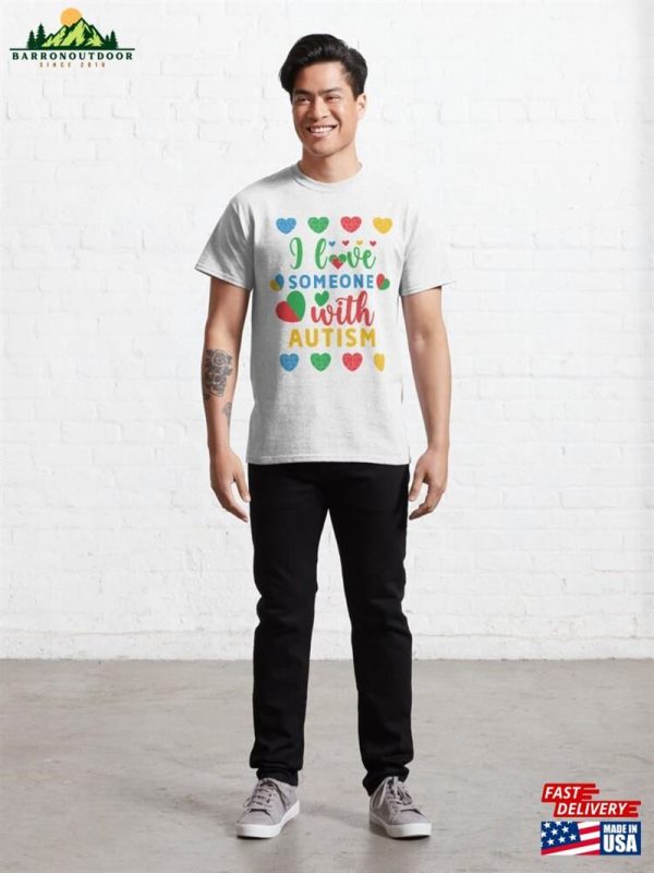 I Love Someone With Autism Classic T-Shirt Hoodie