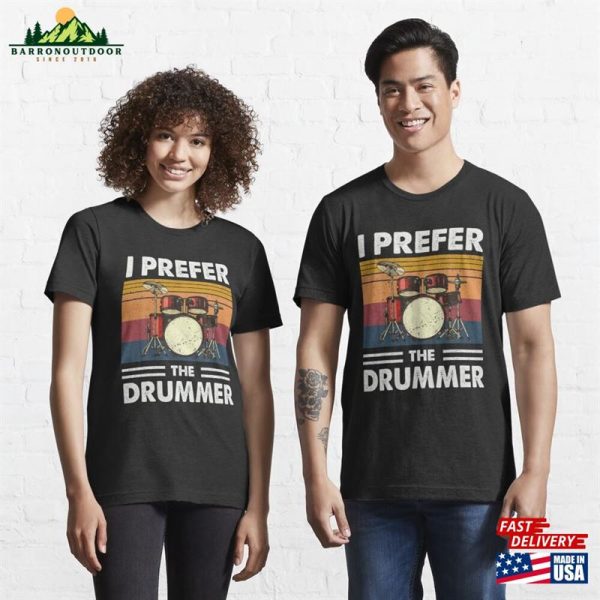 I Prefer The Drummer Drumming Essential T-Shirt Classic