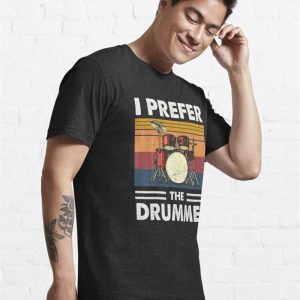 I Prefer The Drummer Drumming Essential T Shirt Classic 4