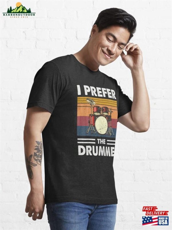 I Prefer The Drummer Drumming Essential T-Shirt Classic