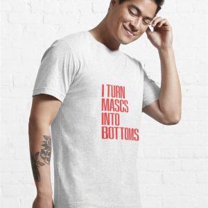 I Turn Mascs Into Bottoms Lgbtq Lesbian Essential T Shirt Classic 4