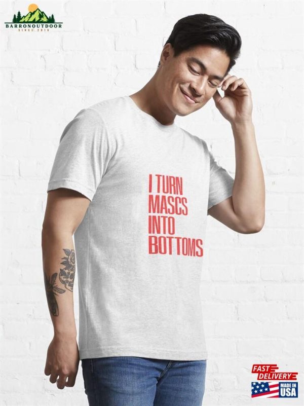 I Turn Mascs Into Bottoms Lgbtq Lesbian Essential T-Shirt Classic