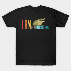 I am handsome – funny animals T-Shirt Unisex