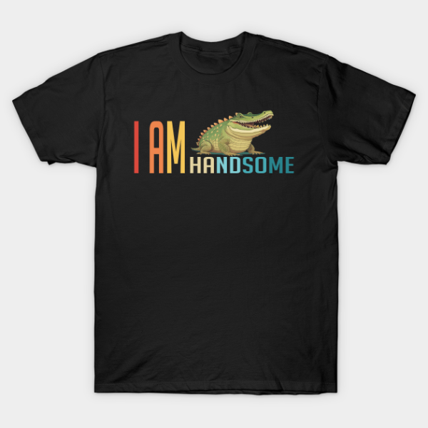 I am handsome – funny animals T-Shirt Unisex