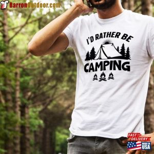 I’d Rather Be Camping Shirt Funny Springtime Mountain Gift Unisex Classic