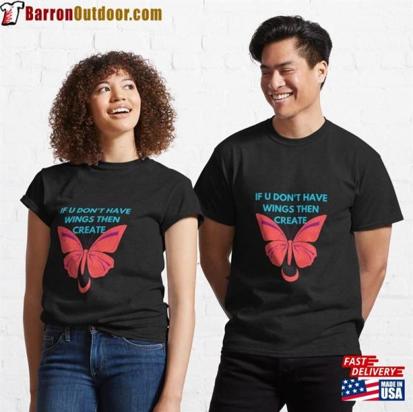 If You Don’t Have Wings Then Create T Shirt Designs Focus Sweatshirt T-Shirt