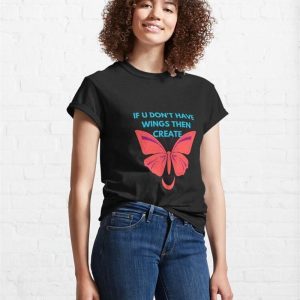 If You Dont Have Wings Then Create T Shirt Designs Focus Sweatshirt T Shirt 4