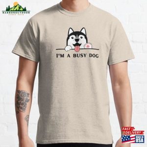 I’m A Busy Dog Classic T-Shirt Unisex Sweatshirt