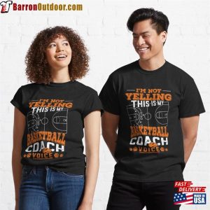 I’m Not Yelling This Is My Basketball Coach Voice Funny Classic T-Shirt Unisex