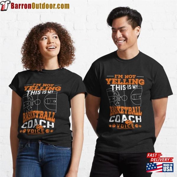 I’m Not Yelling This Is My Basketball Coach Voice Funny Classic T-Shirt Unisex