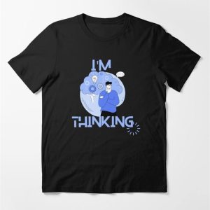 I’m Thinking Funny Tshirt Hoodie Unisex