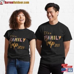 It’s A Family Trip 2023 Classic T-Shirt Sweatshirt