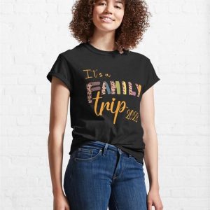 Its A Family Trip 2023 Classic T Shirt Sweatshirt 4