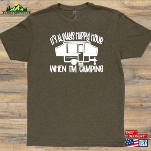 Its Always Happy Hour When Im Camping T-Shirt Triblend Tee Htv Graphic Camper Hoodie Sweatshirt