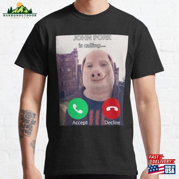 John Pork Is Calling Funny Answer Call Phone Classic T-Shirt Unisex