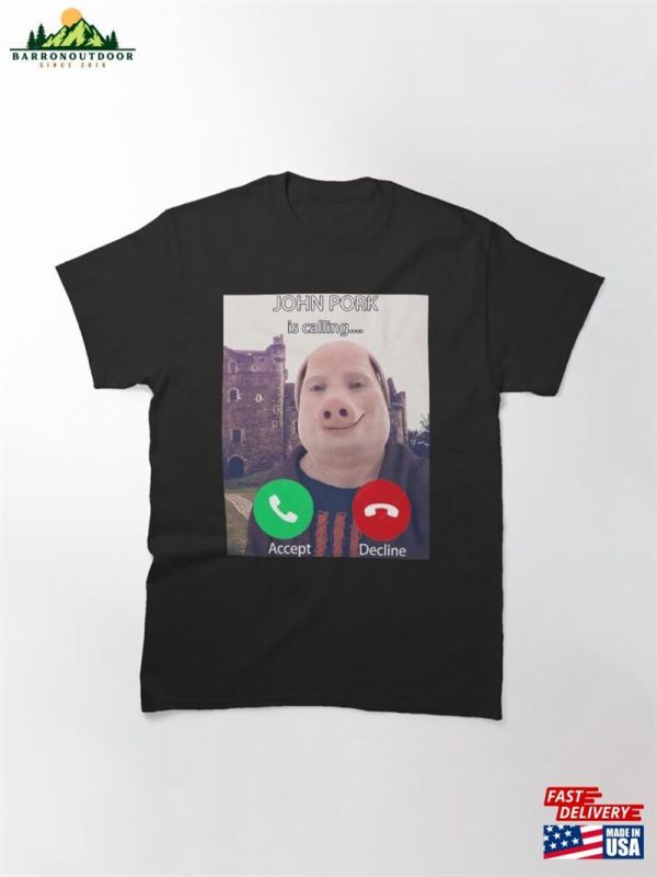 John Pork Is Calling Funny Answer Call Phone Classic T-Shirt Unisex