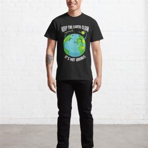 Keep The Earth Clean Its Not Uranus Classic T Shirt Hoodie 3