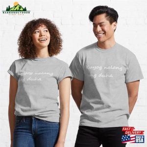 Kuyog Nalang Tang Duha  Let’s Just Go Together Cebuano Bisaya Classic T-Shirt Unisex