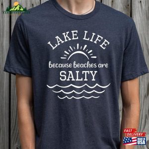 Lake Life Because Beaches Are Salty T-Shirt 2023 Family Vacation Shirt Squad Tee Unisex Sweatshirt