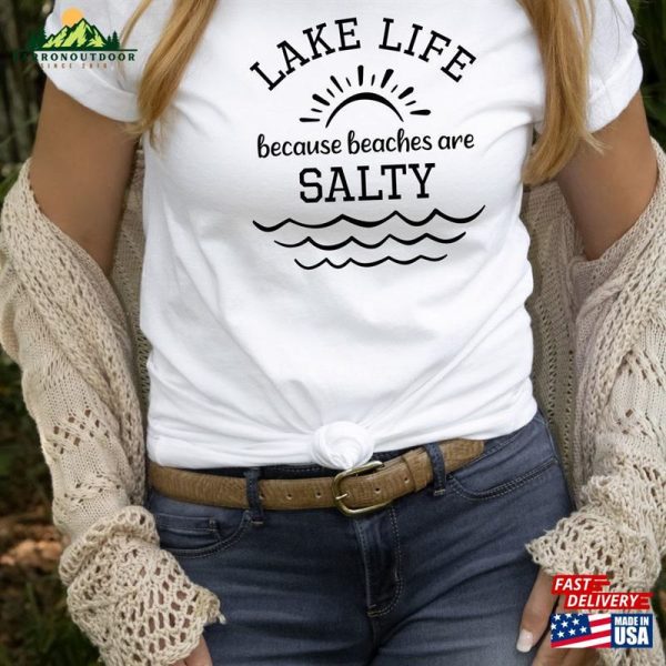 Lake Life Because Beaches Are Salty T-Shirt 2023 Family Vacation Shirt Squad Tee Unisex Sweatshirt