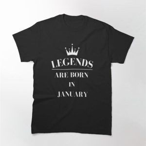 Legends Are Born In January Classic T-Shirt