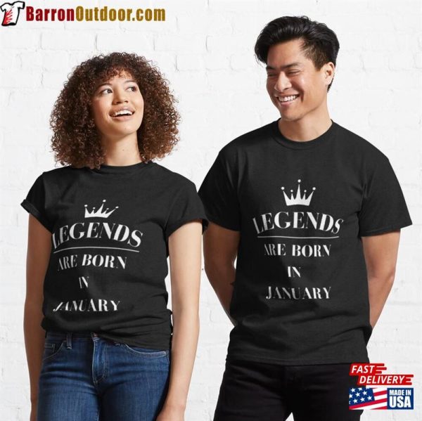 Legends Are Born In January Classic T-Shirt