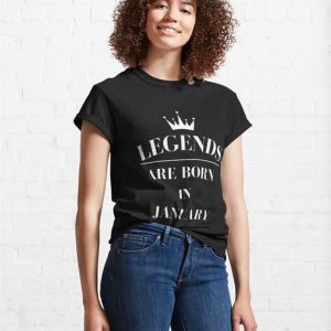 Legends Are Born In January Classic T Shirt 4