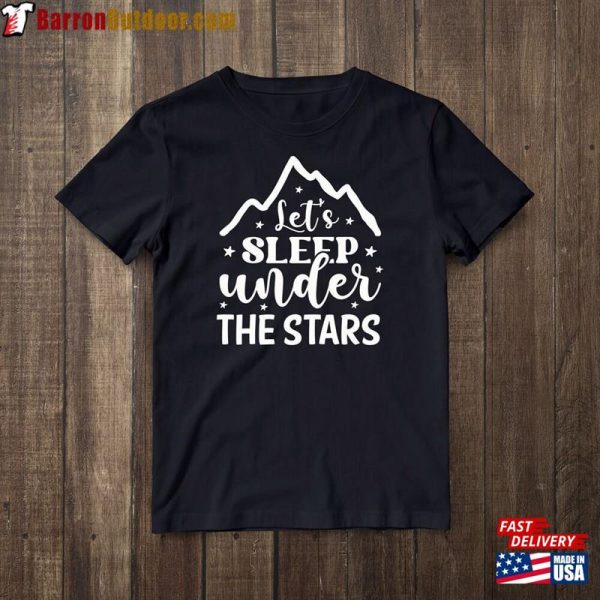 Let’s Sleep Under The Stars Shirt Stargazing Tshirt T-Shirt Hoodie