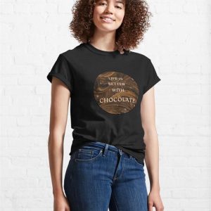 Life Is Better With Chocolate Funny Quote Classic T Shirt Hoodie 4