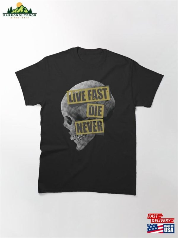 Live Fast Die Never Grunge Punk Skull Classic T-Shirt Hoodie