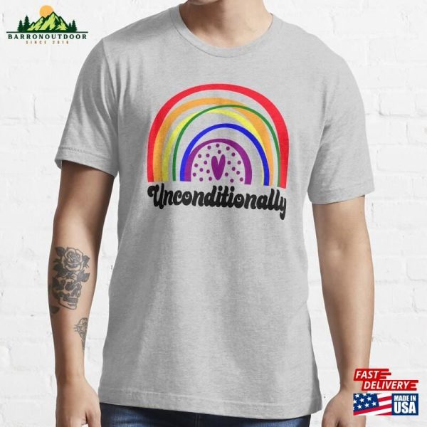 Love Unconditionally Lgbtq+ Pride Essential T-Shirt Hoodie Sweatshirt