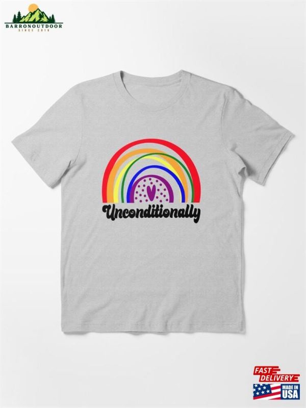 Love Unconditionally Lgbtq+ Pride Essential T-Shirt Hoodie Sweatshirt