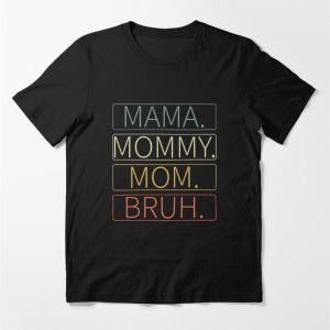 Ma Mama Mom Bruh Essential T-Shirt Hoodie Sweatshirt