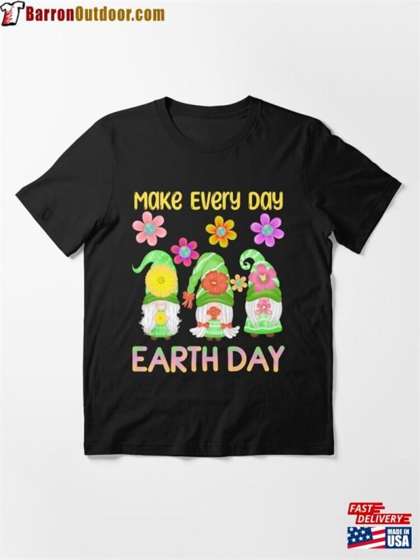 Make Everyday Earth Day Three Cute Gnomes Essential T-Shirt Unisex Sweatshirt