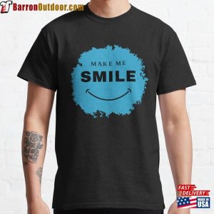 Make Me Smile Classic T-Shirt Sweatshirt