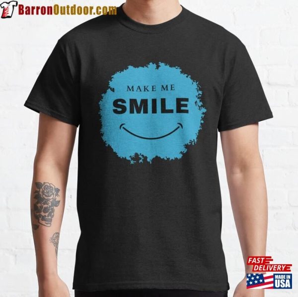 Make Me Smile Classic T-Shirt Sweatshirt