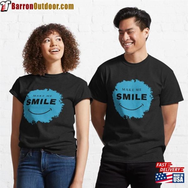 Make Me Smile Classic T-Shirt Sweatshirt