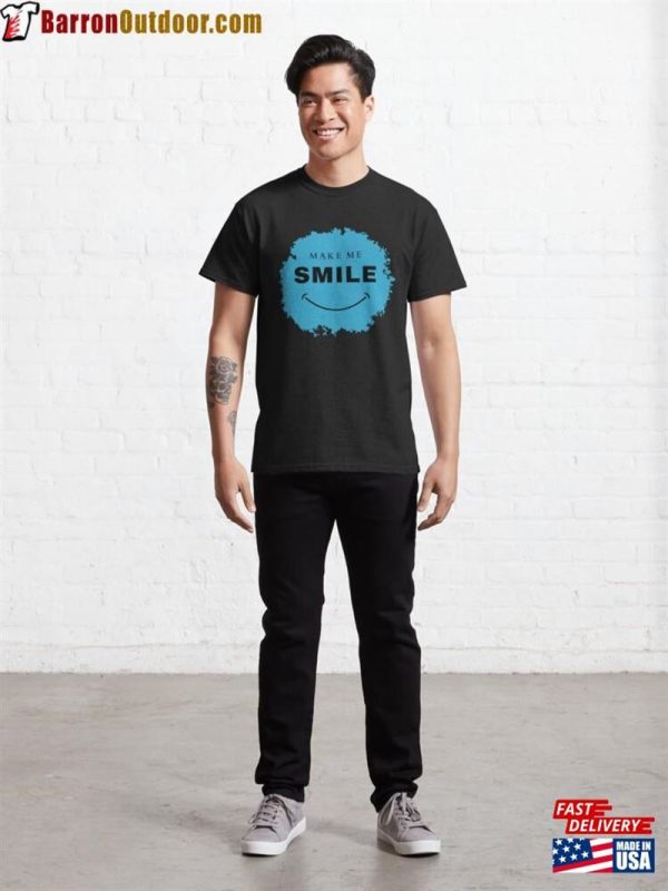 Make Me Smile Classic T-Shirt Sweatshirt