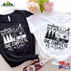 Making Memories One Campsite At A Time Shirt Adventure Camp Life Tee Hoodie Classic