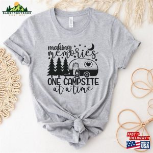 Making Memories One Campsite At A Time Shirt Adventure Camp Life Tee Hoodie Classic 4