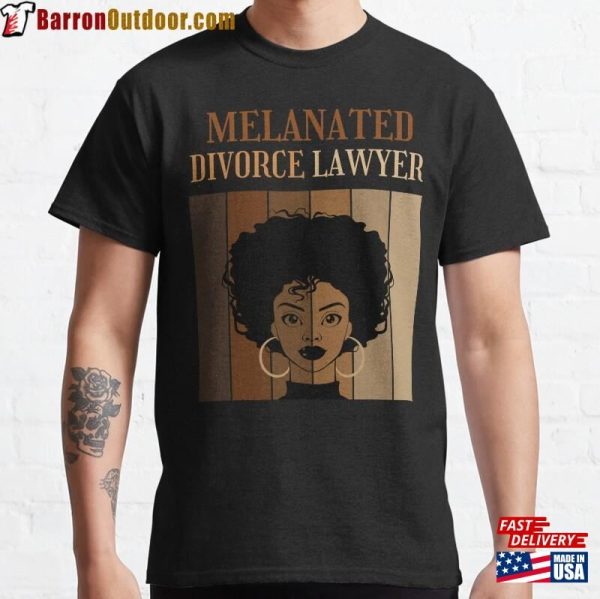 Melanated Divorce Lawyer Black Female Attorney Classic T-Shirt Unisex