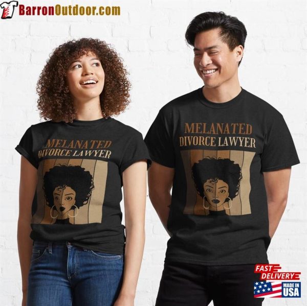 Melanated Divorce Lawyer Black Female Attorney Classic T-Shirt Unisex