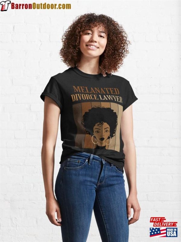 Melanated Divorce Lawyer Black Female Attorney Classic T-Shirt Unisex