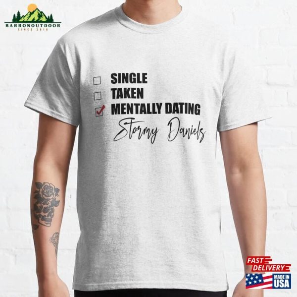 Mentally Dating Stormy Daniels Classic T-Shirt Hoodie